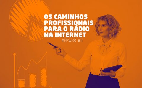 São Paulo receberá a terceira edição do EPWBR para discutir os caminhos profissionais do rádio na internet